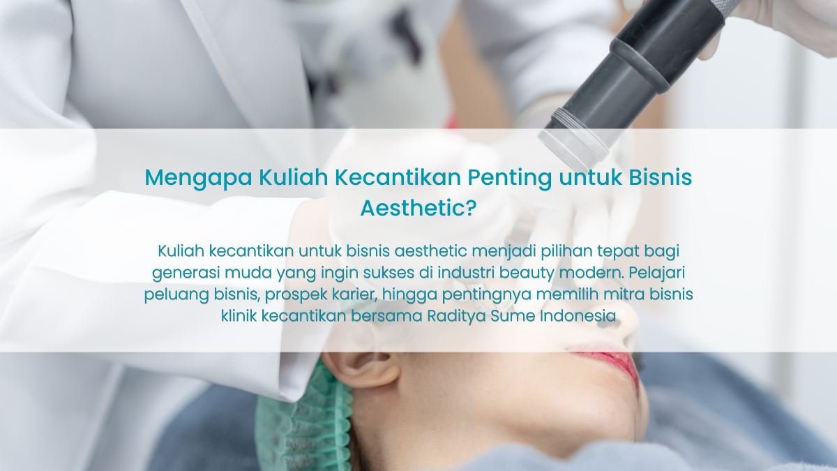 Kuliah Kecantikan untuk Bisnis Aesthetic: Peluang Besar Membangun Klinik Kecantikan Modern